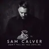 Sam Calver - Don’t Tell Me You Love Me - Single