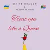 MCstevie MCminati - Treat you like a Queen (feat. White Dragon) - Single