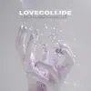 LoveCollide - Undeniable (Radio Edit) - Single