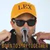 Lex - Born to Stay Together - Single