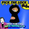 Nick The Lot - Super Criminals - EP