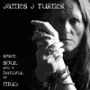 James J Turner - Spirit, Soul and a Handful of Mud