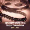 Various Artists - Hungarian Cinema Songs / Magyar Cinema Dalok, 1931 - 1938