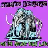 Reckless Breakfast - Better Never Than Late