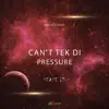 Sease It - Can't Tek Di Pressure - Single