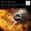 Vince Schuld - Places We've Never Seen - Single