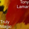 Tony Lamar - Truly Magic - Single