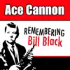 Ace Cannon - Remembering Bill Black