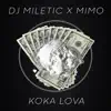 DJ Miletic - Koka Lova (feat. Mimo) - Single