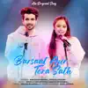 Ankush Bhardwaj & Neelanjana Ray - Barsaat Aur Tera Sath - Single