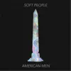 Soft People - American Men