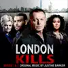 Justine Barker - London Kills: Series 1 & 2 (Original Television Soundtrack)