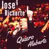 Jose Ricaurte - Quiero Alabarte - Single