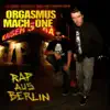 King Orgasmus One & Mach One - Rap aus Berlin