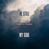 Simply Three - Be Still, My Soul - Single