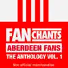 Aberdeen Fans FanChants - Aberdeen Fans Anthology I (Real Aberdeen FC Football Songs)