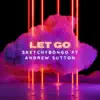 Sketchy Bongo - Let Go (feat. Andrew Sutton) - Single