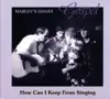 Marley's Ghost - Gospel (How Can I Keep from Singing)