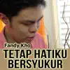 Fandy Kho - Tetap Hatiku Bersyukur (feat. Jason Chang) - Single