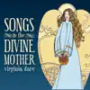 Virginia Dare - Songs to the Divine Mother