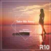 R10 - Take Me Away (feat. Nick Darington) - Single