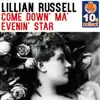 Lillian Russell - Come Down' Ma' Evenin' Star (Remastered) - Single