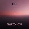 IC-ME - Time To Love - Single