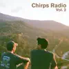 The Chirps - Chirps Radio, Vol. 2 - Single