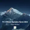 After Perfect - Tv 2 Winter Olympics Hymn 2014 - Single