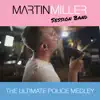 Martin Miller - The Ultimate Police Medley