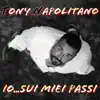 Tony Napolitano - Io... Sui miei passi