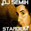 DJ Semih - Stardium - Single