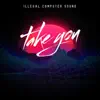 Illegal Computer Sound - Take You - Single