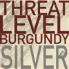 Threat Level Burgundy - Silver - EP