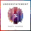 Understatement - Party Pooper - Single