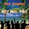 Club Tropical - Hey Mal Yão (Radio Edit) - Single