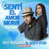 RAY Rosario & Leidy Star - Sentí el Amor Morir - Single