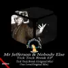 Mr Jefferson & Nobody Else - Tick Tock Break EP