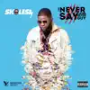 Skales - The Never Say Never Guy