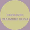 Basslover - Uraankhai Sakha - Single