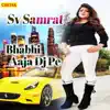 Sv Samrat - Bhabhi Aaja Dj Pe - Single