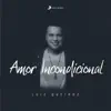 Luiz Queiroz - Amor Incondicional - Single