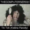 Thecomputernerd01 - Tik Tok (Ke$ha Parody)