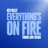 Kev Kelly - Everything's On Fire (Tough Love Remix) - Single