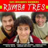 Rumba Tres - Sus Mejores Rumbas - Grandes Éxitos