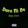 Kxng Scott - Duro Ni Be - Single