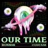 Ronn8k - Our Time (feat. 1320cam)