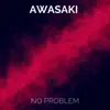 AWASAKI - No Problem - EP