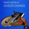 Kadir Taştan - Kadir Taştan ile Düğün Dernek - EP