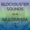 Blockbuster Sound Effects - Blockbuster Sound Effects, Vol. 40: Multimedia 2